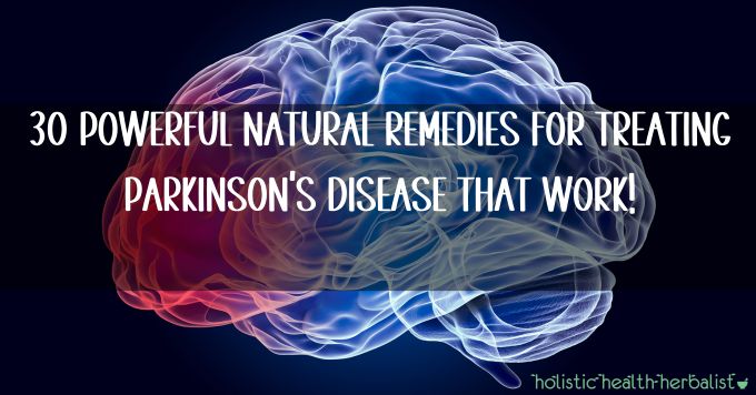 30 Powerful Natural Remedies For Treating Parkinsons Disease That Work